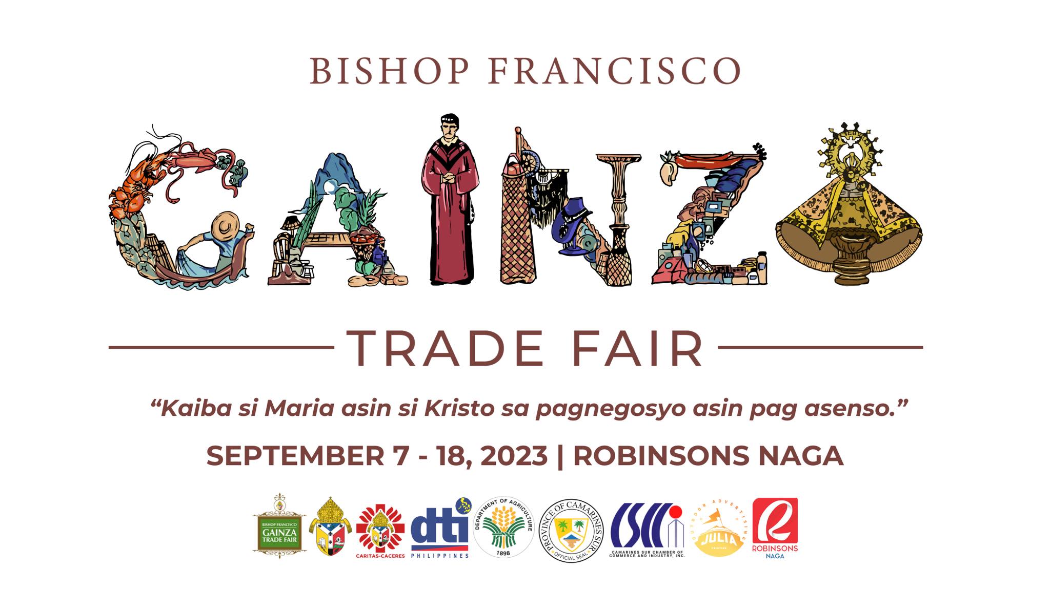 AIR & FETE 🎊 | Under the theme “Kaiba si Maria asin Kristo sa pagnegosyo asin pag-asenso”, let’s celebrate the harmony of trade and progress in the 13th year of Bishop Francisco Gainza Trade Fair this September 7 to 18, 2023 at The Atrium, Robinsons Naga. In this annual event, our local businesses proudly showcase a diverse array of meticulously crafted high-quality local products! The 13th Bishop Francisco Gainza Trade Fair is brought to us by The Archdiocese of Caceres through Caritas-Caceres Naga Inc. together with partners from the Department of Agriculture - Bicol, Department of Trade and Industry Camarines Sur, Province of Camarines Sur, Camarines Sur Chamber of Commerce & Industry, and Robinsons Naga.